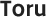 Toru